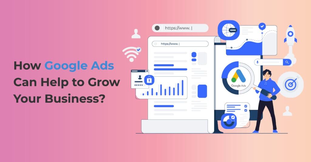 How Google Ads Can Help Your Business Grow